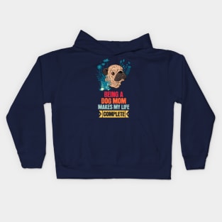 Being a Dog Mom Makes My Life Complete Kids Hoodie